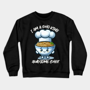 Cute Kawaii I Am A Pho King Awesome Chef Funny Noodle Bowl Crewneck Sweatshirt